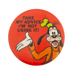 Goofy Take My Advice Entertainment Busy Beaver Button Museum