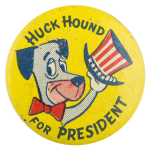 Huck Hound for President Entertainment Busy Beaver Button Museum