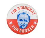 I'm a Dingbat for Bunker Red and White Entertainment Busy Beaver Button Museum