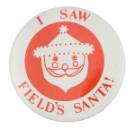 I Saw Fields Santa White and Red Event Button Museum