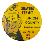 Union County Sesquicentennial Shaving Permit Event Button Museum