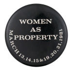 Women As Property Event Button Museum