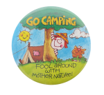 Go Camping Humorous Button Museum