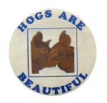 Hogs Are Beautiful Blue and Brown Humorous Button Museum