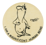 I Am a Magnificent Human Being Humorous Button Museum
