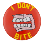 I Don't Bite Humorous Button Museum