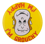 I'm Happy I'm Grouchy Humorous Button Museum