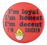Loyal Honest Decent Chicken Humorous Button Museum