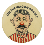 On the Wagon Again Humorous Button Museum