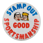 Stamp Out Good Sportsmanship Humorous Button Museum