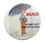 MAD Magazine Stamp Out Precipitation  Humorous Button Museum