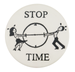 Stop Time Humorous Button Museum
