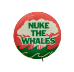 Nuke the Whales Ice Breakers Busy Beaver Button Museum
