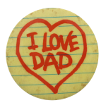I Love Dad I heart button museum