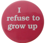 I Refuse to Grow Up Pink Ice Breakers Button Museum