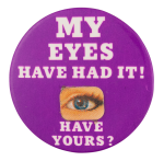 My Eyes Have Had It Innovative Button Museum