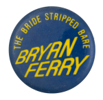 Bryan Ferry A Bride Stripped Bare Music Button Museum