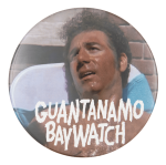 Guantanamo Baywatch Kramer Music Button Museum