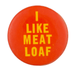 I Like Meat Loaf Music Button Museum