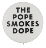 The Pope Smokes Dope Music Button Museum