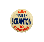 Elect Bill Scranton to Congress Political Busy Beaver Button Museum