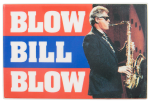 Blow Bill Blow Political Button Museum