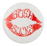 Bush Sucks Political Button Museum