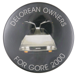 Delorean Owners for Gore 2000 Political Button Museum