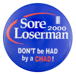 Don't Be Had by a Chad Political Button Museum