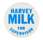 Harvey Milk for Supervisor Political Button Museum