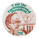 I am the Environmental President Political Button Museum
