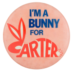 I'm a Bunny for Carter Political Button Museum