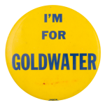 I'm For Goldwater Political Button Museum