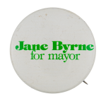 Jane Byrne for Mayor green and white Political Button Museum