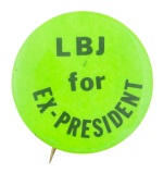 LBJ for Ex-President Political Button Museum