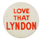 Love That Lyndon Political Button Museum