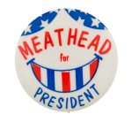 Meat Head for President Smiley Button Museum