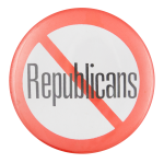 No Republicans Political Button Museum