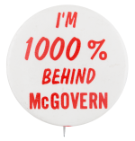 1000% Behind McGovern Political Button Museum