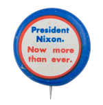 President Nixon Now More Than Ever Political Button Museum