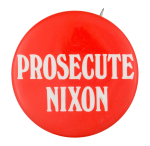 Prosecute Nixon Political Button Museum