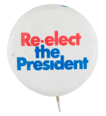 Re-elect the President Political Button Museum