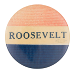 Roosevelt Red White and Blue Political Button Museum