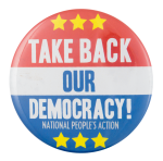 Take Back Our Democracy Cause Button Museum
