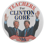 Teachers for Clinton Gore Political Busy Beaver Button Museum