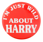 Wild About Harry Political Button Museum