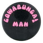 Cowabunga Man Ice Breakers Button Museum