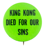 King Kong Died for Our Sins Ice Breakers Button Museum