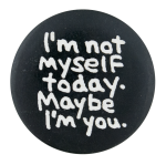 Maybe I'm You Ice Breakers Button Museum