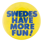 Swedes Have More Fun Ice Breakers Button Museum